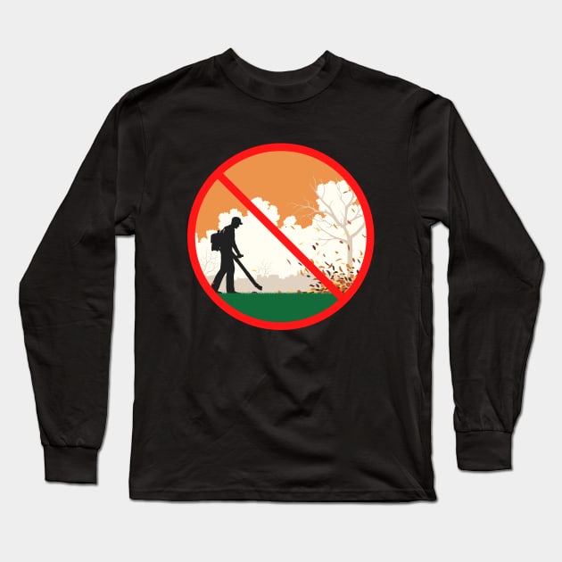 Autumn Leaf Blowing Prohibited! Long Sleeve T-Shirt by Zen Cosmos Official